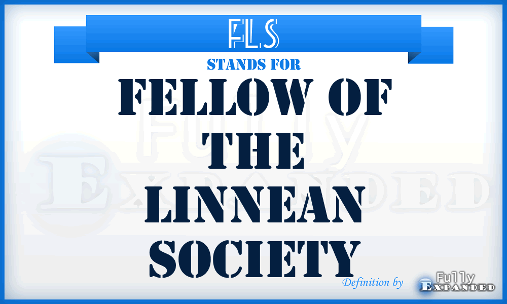 FLS - Fellow of the Linnean Society