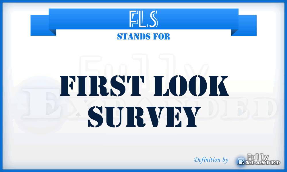 FLS - First Look Survey