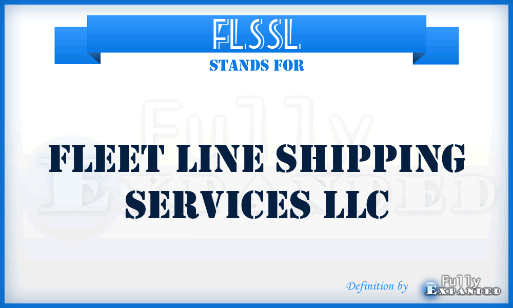 FLSSL - Fleet Line Shipping Services LLC