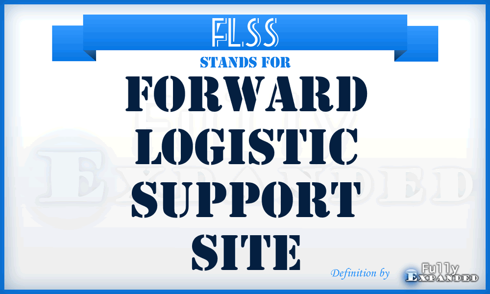 FLSS - Forward Logistic Support Site