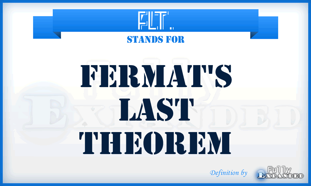 FLT. - Fermat's Last Theorem
