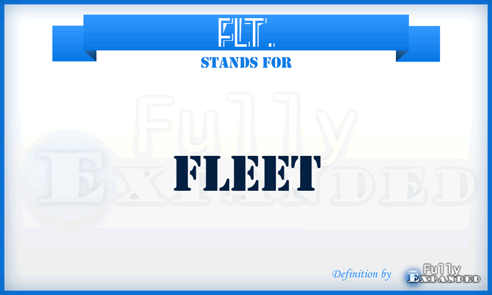 FLT. - Fleet