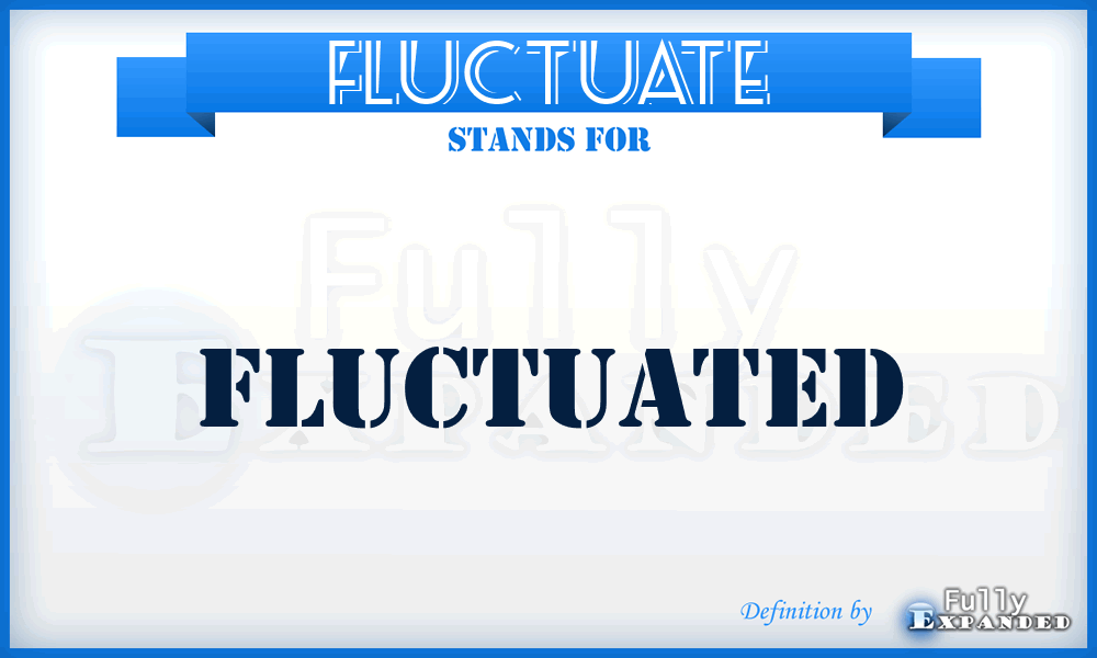 FLUCTUATE - fluctuated