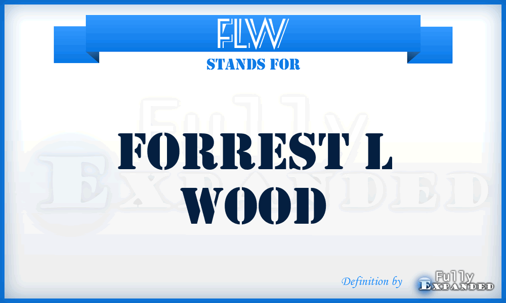 FLW - Forrest L Wood
