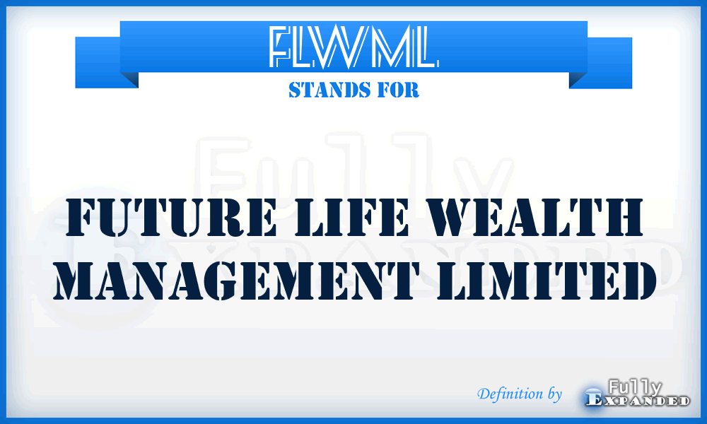 FLWML - Future Life Wealth Management Limited