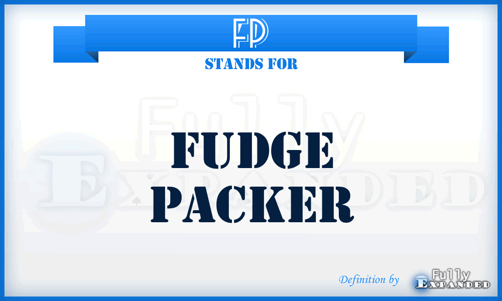 FP - Fudge Packer