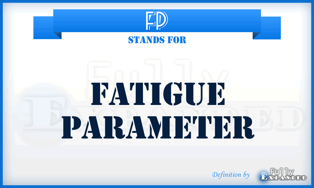 FP - Fatigue Parameter