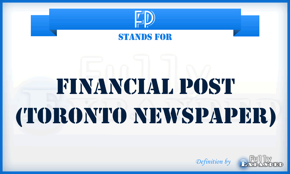 FP - Financial Post (Toronto newspaper)