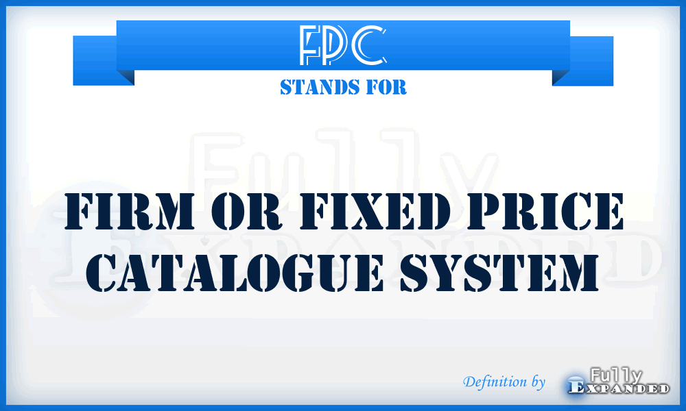 FPC - Firm or Fixed Price Catalogue system