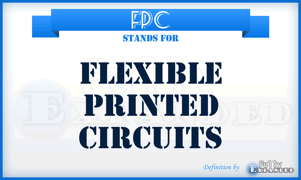 FPC - Flexible Printed Circuits