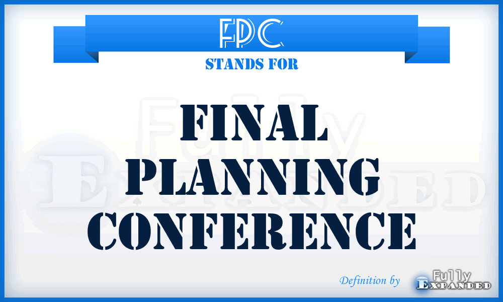 FPC - final planning conference