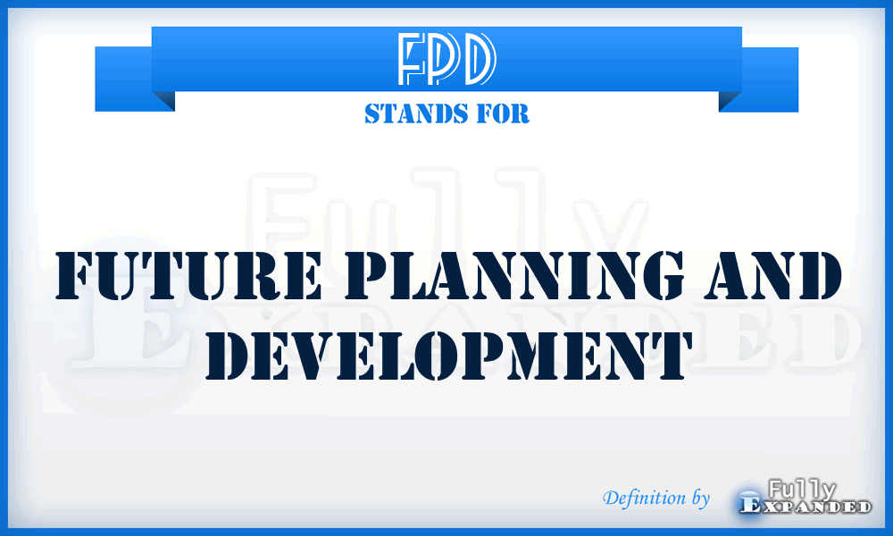 FPD - Future Planning and Development
