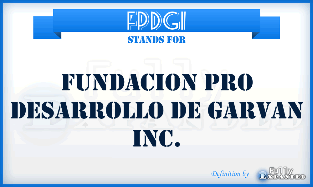 FPDGI - Fundacion Pro Desarrollo de Garvan Inc.