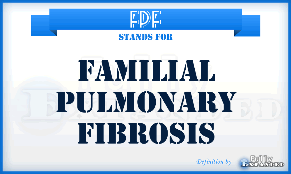 FPF - Familial Pulmonary Fibrosis