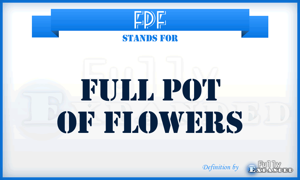 FPF - Full Pot of Flowers