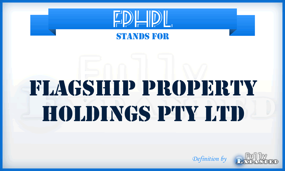 FPHPL - Flagship Property Holdings Pty Ltd