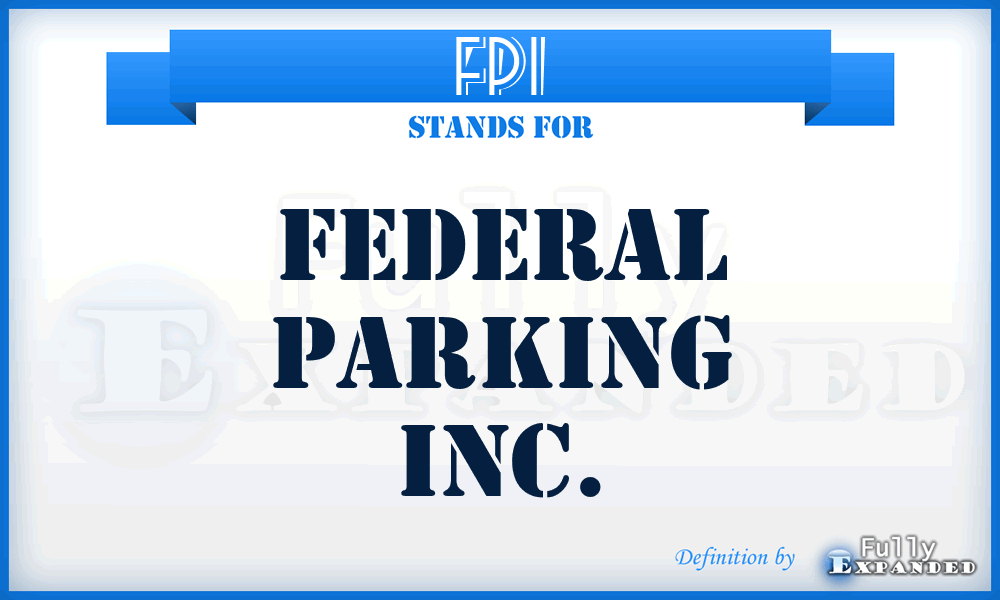 FPI - Federal Parking Inc.