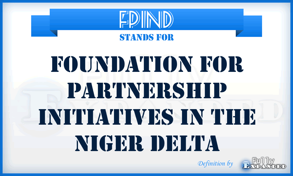 FPIND - Foundation for Partnership Initiatives in the Niger Delta