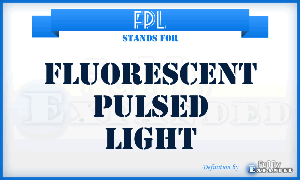 FPL - Fluorescent Pulsed Light