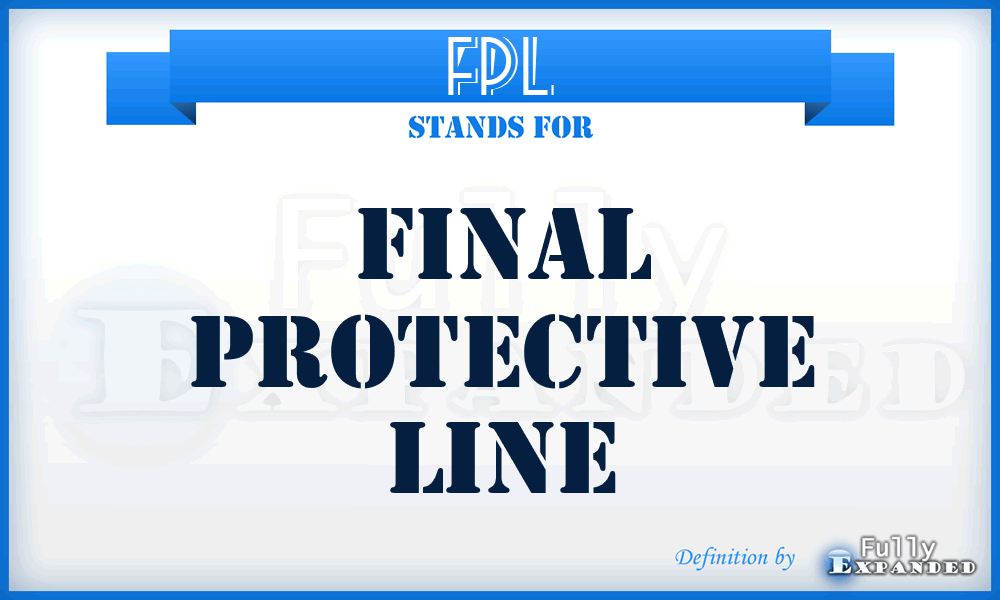 FPL - final protective line