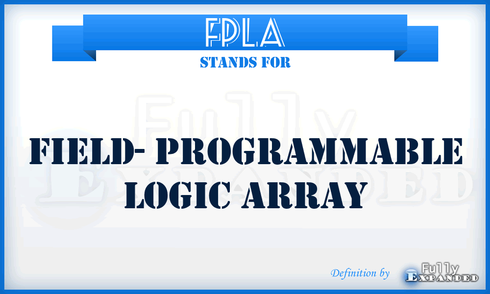 FPLA - Field- Programmable Logic Array