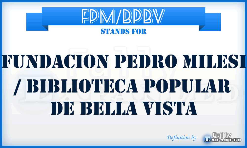 FPM/BPBV - Fundacion Pedro Milesi / Biblioteca Popular de Bella Vista