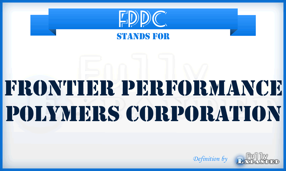 FPPC - Frontier Performance Polymers Corporation