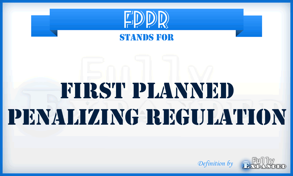 FPPR - First Planned Penalizing Regulation