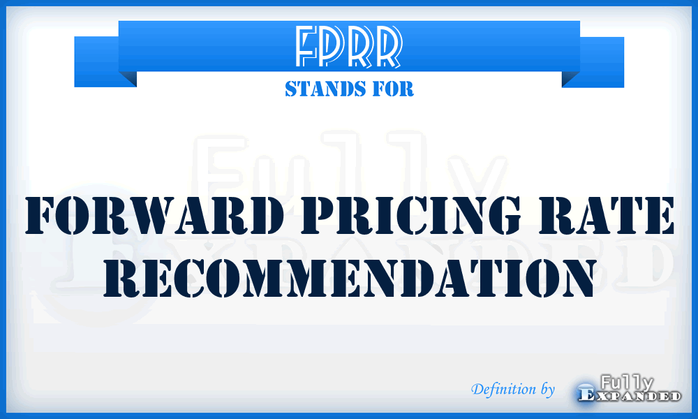 FPRR - forward pricing rate recommendation