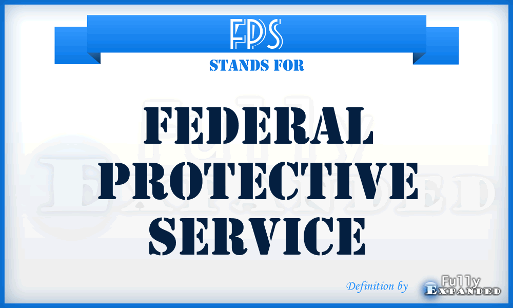 FPS - Federal Protective Service