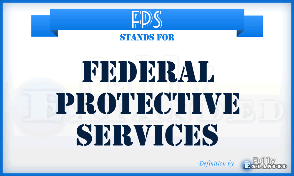FPS - Federal Protective Services