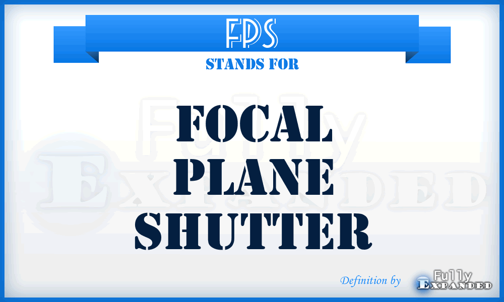 FPS - Focal Plane Shutter