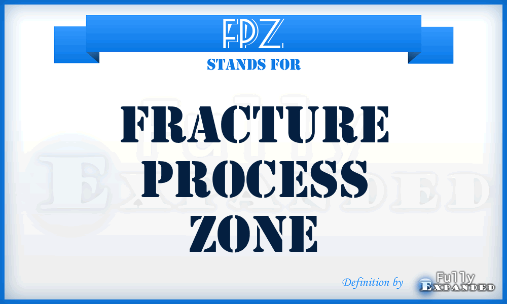 FPZ - Fracture Process Zone