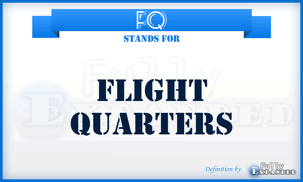 FQ - Flight Quarters