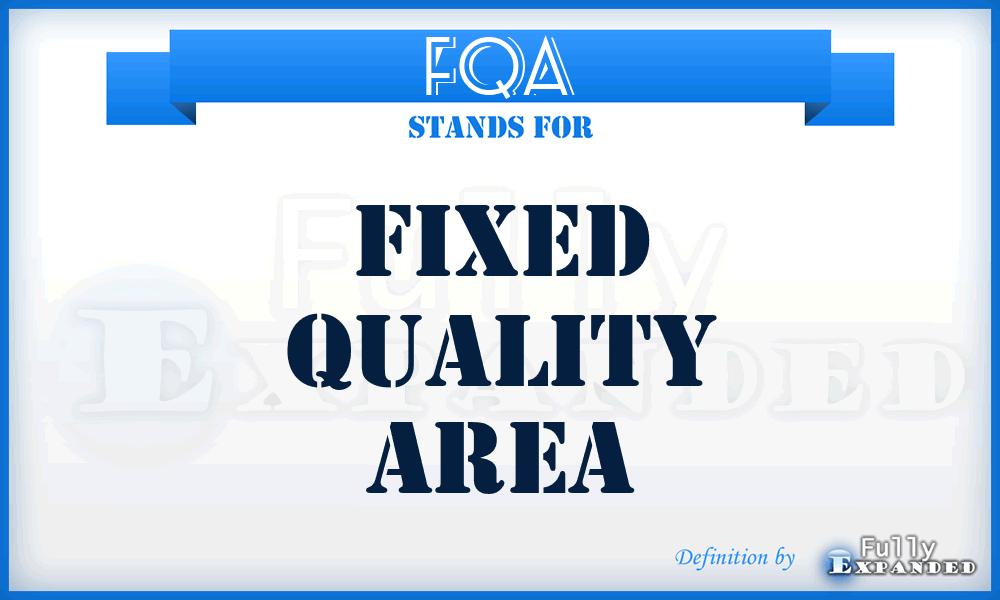 FQA - Fixed Quality Area