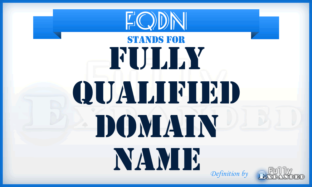 FQDN - fully qualified domain name