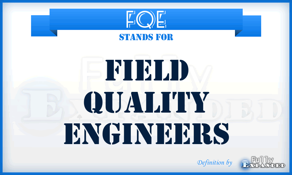 FQE - Field Quality Engineers