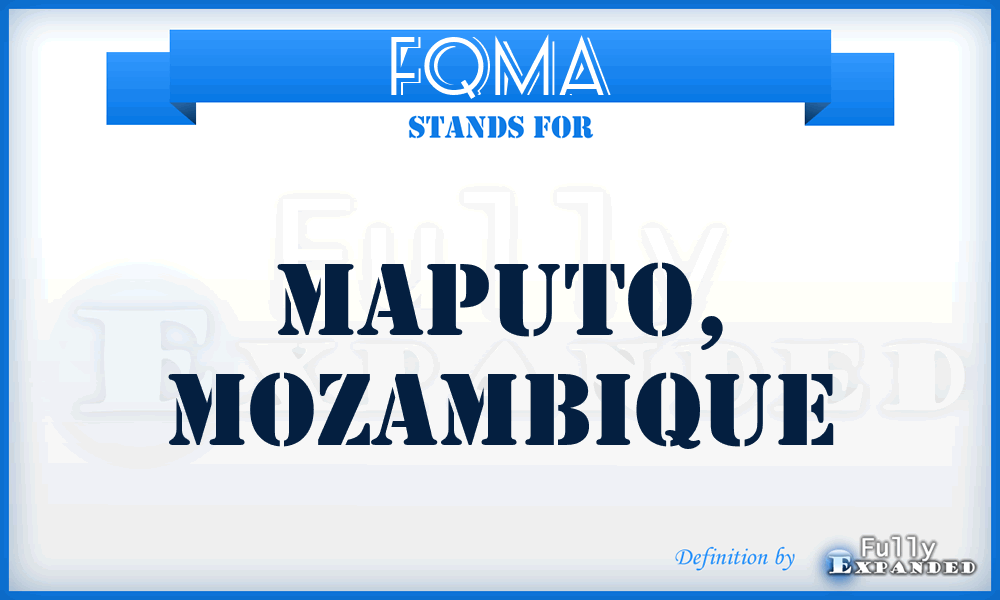 FQMA - Maputo, Mozambique