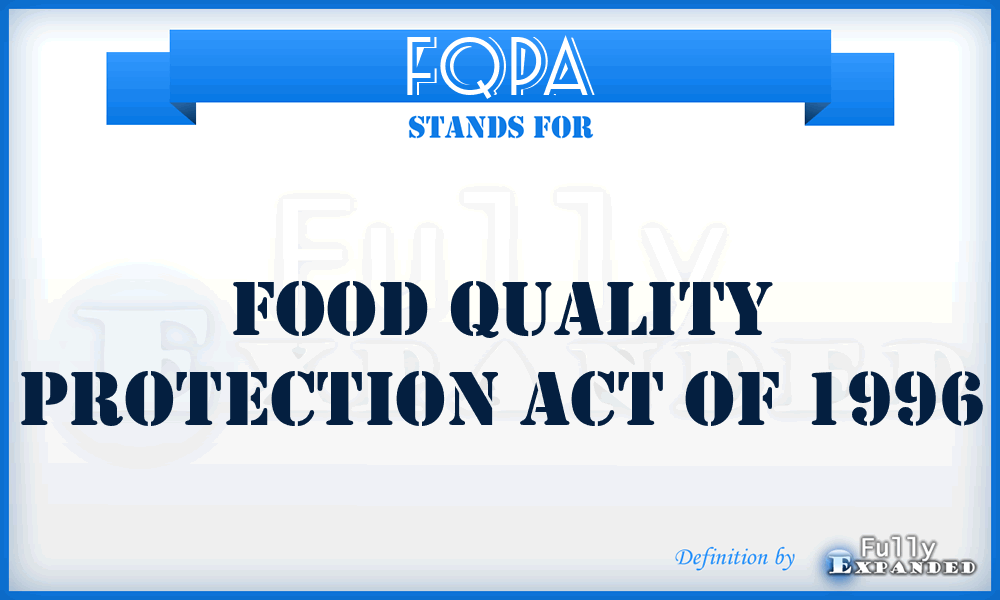 FQPA - Food Quality Protection Act of 1996