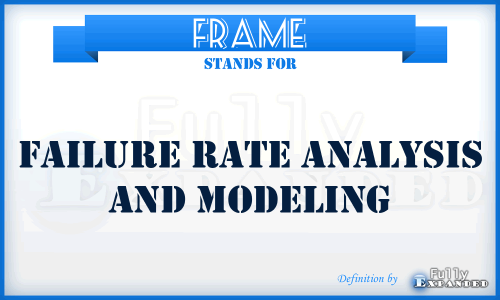 FRAME - Failure Rate Analysis and Modeling