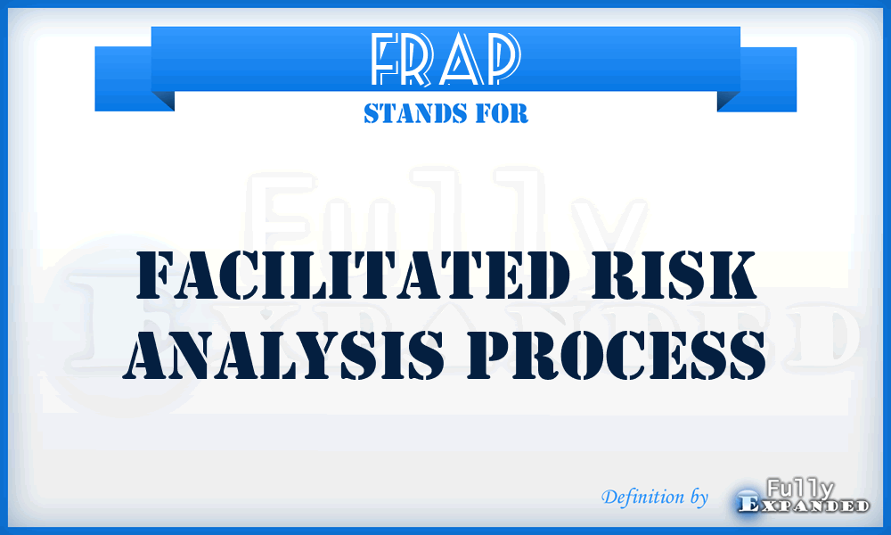 FRAP - Facilitated Risk Analysis Process