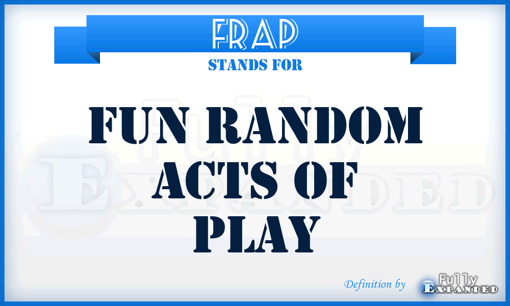 FRAP - fun random acts of play