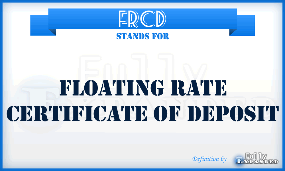 FRCD - Floating Rate Certificate of Deposit
