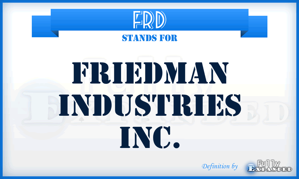 FRD - Friedman Industries Inc.