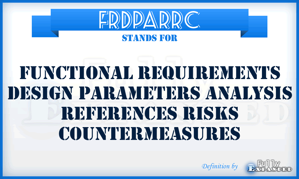 FRDPARRC - Functional Requirements Design Parameters Analysis References Risks Countermeasures