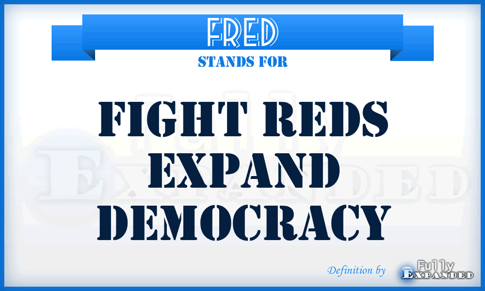 FRED - Fight Reds Expand Democracy