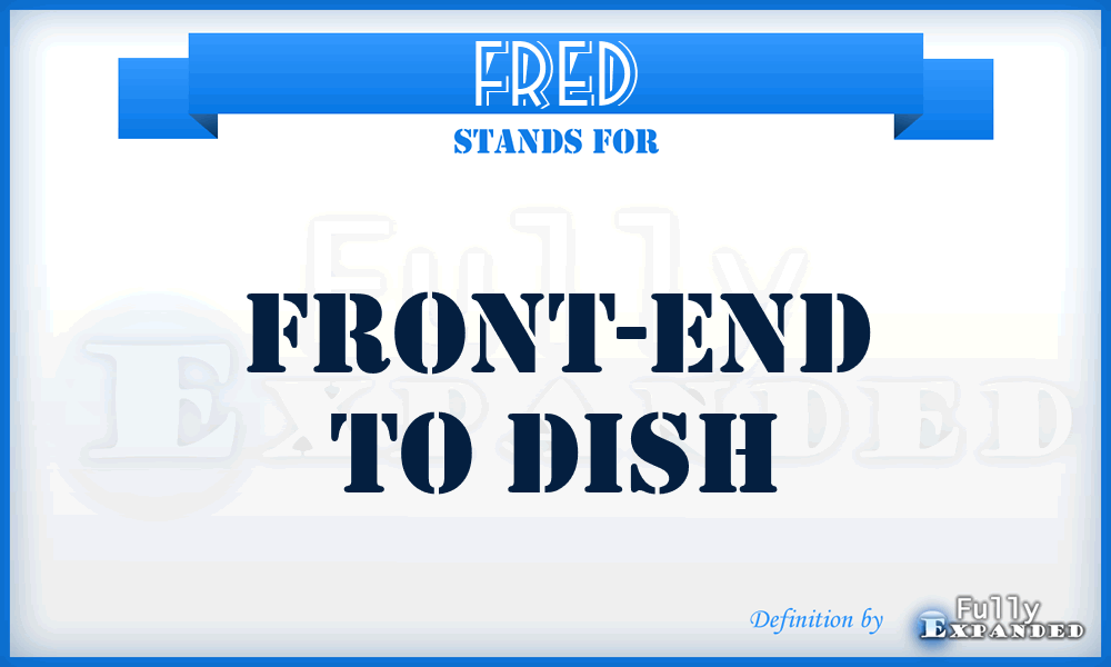 FRED - front-end to dish