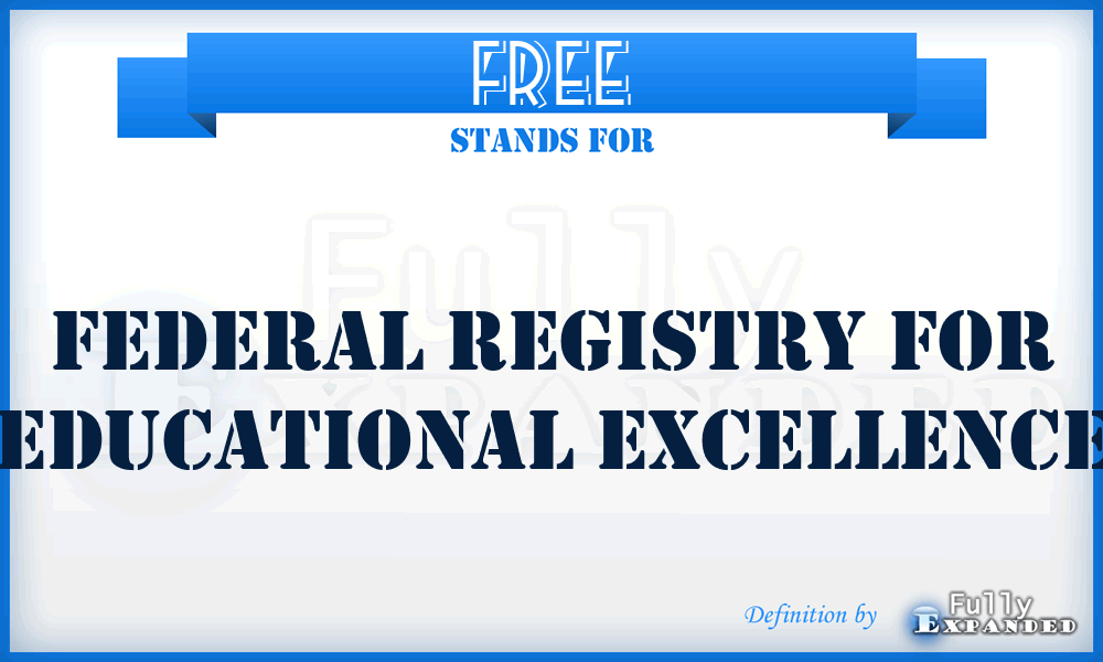 FREE - Federal Registry for Educational Excellence