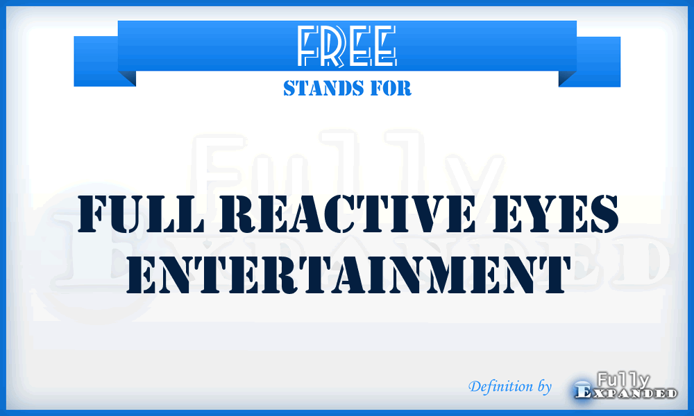 FREE - Full Reactive Eyes Entertainment