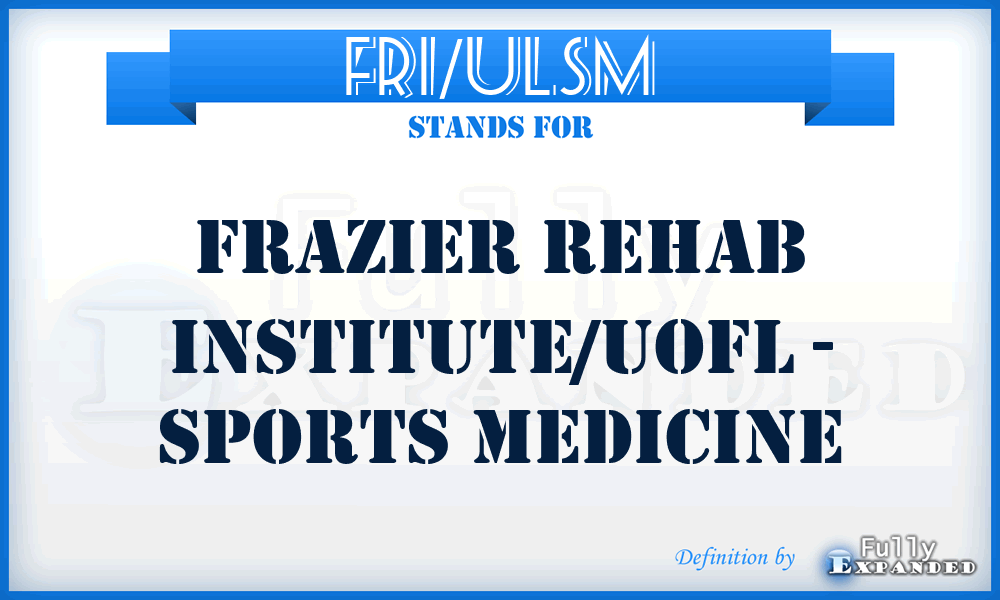 FRI/ULSM - Frazier Rehab Institute/UofL - Sports Medicine